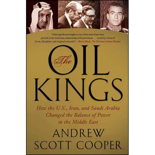 The Oil Kings: How the U.S., Iran, and Saudi Arabia Changed the Balance of Power in the Middle East - Paperback