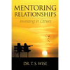 Mentoring Relationships: Investing in Others - Paperback