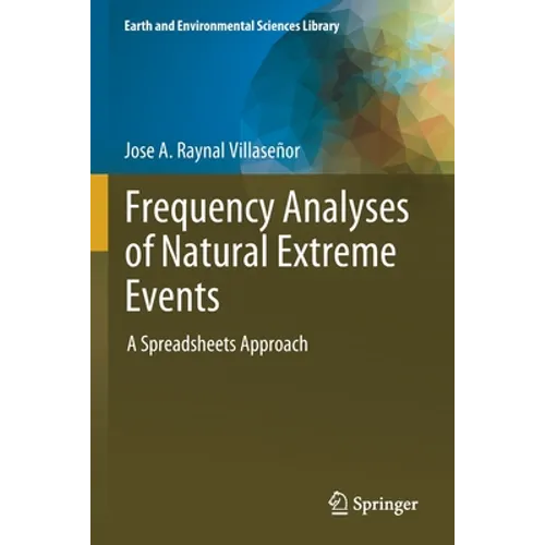 Frequency Analyses of Natural Extreme Events: A Spreadsheets Approach - Paperback
