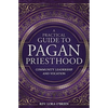 A Practical Guide to Pagan Priesthood: Community Leadership and Vocation - Paperback