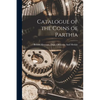 Catalogue of the Coins of Parthia - Paperback