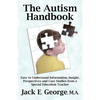 The Autism Handbook: Easy to Understand Information, Insight, Perspectives and Case Studies from a Special Education Teacher - Paperback