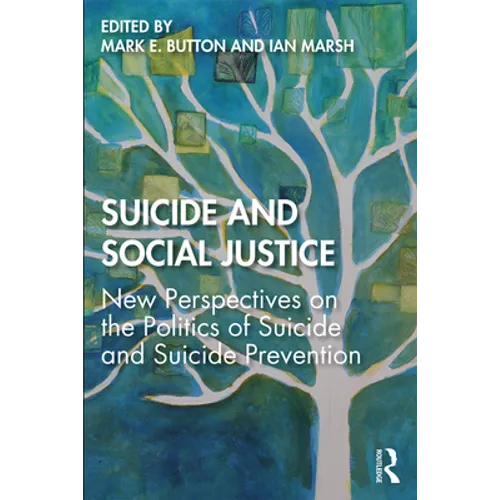 Suicide and Social Justice: New Perspectives on the Politics of Suicide and Suicide Prevention - Paperback