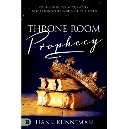 Throne Room Prophecy: Your Guide to Accurately Discerning the Word of the Lord - Paperback