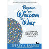 Beyond the Wisdom of Walt: Life Lessons from the Most Magical Place on Earth - Hardcover