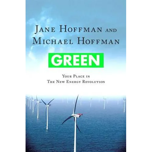 Green: Your Place in the New Energy Revolution: Your Place in the New Energy Revolution - Paperback