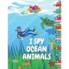 I Spy Ocean Animals: Picture Book for Children Preschool and Kindergarden Toddlers A Fun Guessing Game - Paperback