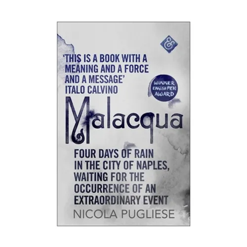 Malacqua: Four Days of Rain in the City of Naples, Waiting for the Occurrence of an Extraordinary Event - Paperback