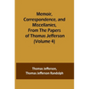 Memoir, Correspondence, and Miscellanies, From the Papers of Thomas Jefferson (Volume 4) - Paperback