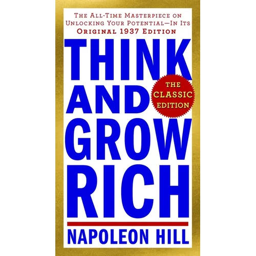 Think and Grow Rich: The Classic Edition: The All-Time Masterpiece on Unlocking Your Potential--In Its Original 1937 Edition - Mass Market Paperbound