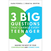 3 Big Questions That Change Every Teenager: Making the Most of Your Conversations and Connections - Hardcover