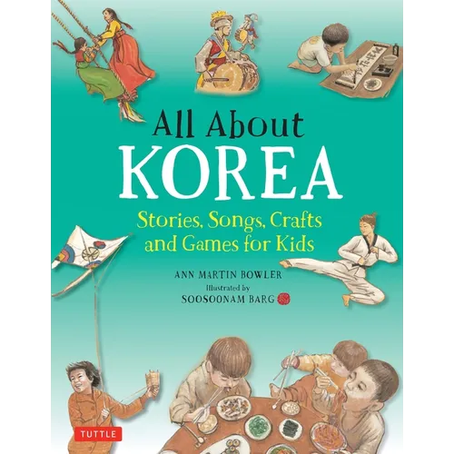 All about Korea: Stories, Songs, Crafts and Games for Kids - Hardcover