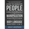 How To Analyze People, Dark Psychology & Manipulation Protection + Body Language Mastery 4 in 1: The Guide To Speed Reading People & Techniques Agains - Paperback