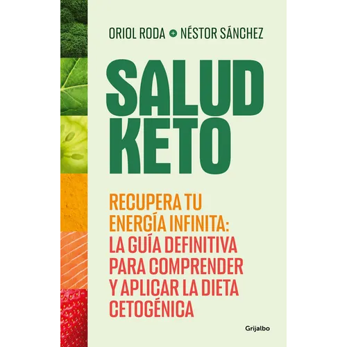 Salud Keto: Recupera Tu Energía Infinita: La Guía Definitiva Para Comprender Y Aplicar La Dieta Cetogénica / Keto Health: Regain Your Infinite Energy - Paperback