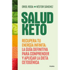 Salud Keto: Recupera Tu Energía Infinita: La Guía Definitiva Para Comprender Y Aplicar La Dieta Cetogénica / Keto Health: Regain Your Infinite Energy - Paperback
