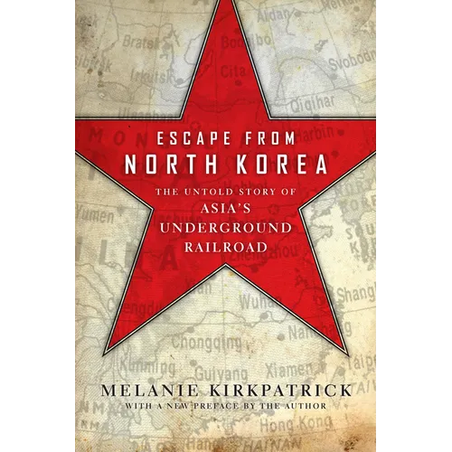 Escape from North Korea: The Untold Story of Asia's Underground Railroad - Paperback