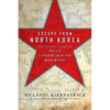 Escape from North Korea: The Untold Story of Asia's Underground Railroad - Paperback