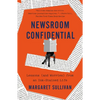 Newsroom Confidential: Lessons (and Worries) from an Ink-Stained Life - Paperback
