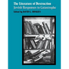 The Literature of Destruction: Jewish Responses to Catastrophe - Paperback
