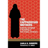 The Cappadocian Mothers: Deification Exemplified in the Writings of Basil, Gregory, and Gregory - Paperback