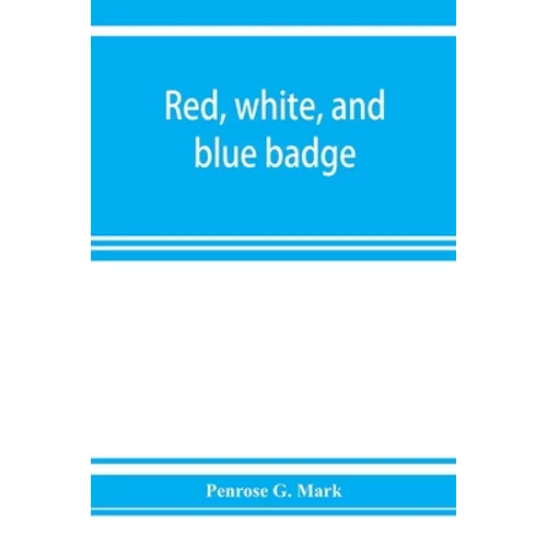 Red, white, and blue badge, Pennsylvania veteran volunteers. A history of the 93rd regiment, known as the "Lebanon infantry" and "One of the 300 fight - Paperback