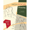 High-focus Drawing: A Revolutionary Approach to Drawing the Figure - Paperback