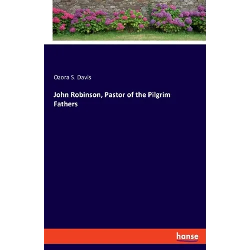 John Robinson, Pastor of the Pilgrim Fathers - Paperback