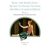 Wall Art Made Easy: Ready to Frame Vintage Art Deco Fashion Prints Vol 2: 30 Beautiful Illustrations to Transform Your Home - Paperback