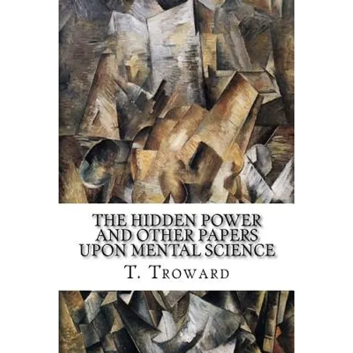 The Hidden Power and Other Papers upon Mental Science - Paperback