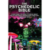 The Psychedelic Bible - Everything You Need To Know About Psilocybin Magic Mushrooms, 5-Meo DMT, LSD/Acid & MDMA - Paperback
