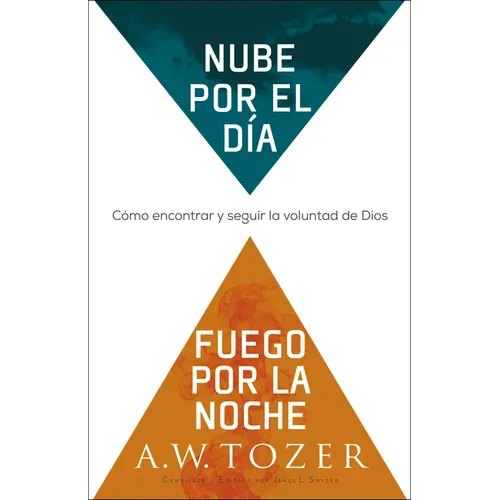 Nube Por El Día, Fuego Por La Noche: Cómo Encontrar Y Seguir La Voluntad de Dios - Paperback