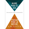 Nube Por El Día, Fuego Por La Noche: Cómo Encontrar Y Seguir La Voluntad de Dios - Paperback