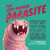 The Very Hungry Parasite: It's Not What You're Eating, It's What's Eating You (a Bathroom Companion for Adults) - Paperback