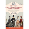 Historic Costumes and How to Make Them (Dover Fashion and Costumes) - Hardcover