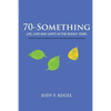 70-Something: Life, Love and Limits in the Bonus Years - Paperback
