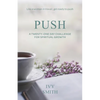 Push: A Twenty-One Day Challenge for Spiritual Growth - Paperback