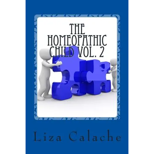Homeopathic Child Vol. 2: A Parent's Handbook To Common Acute Ailments - Paperback