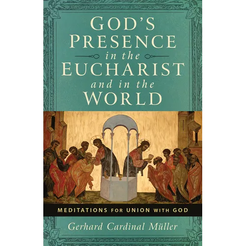 God's Presence in the Eucharist and in the World: Meditations for Union with God - Paperback