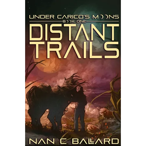 Distant Trails: Under Carico's Moons: Book One - Paperback