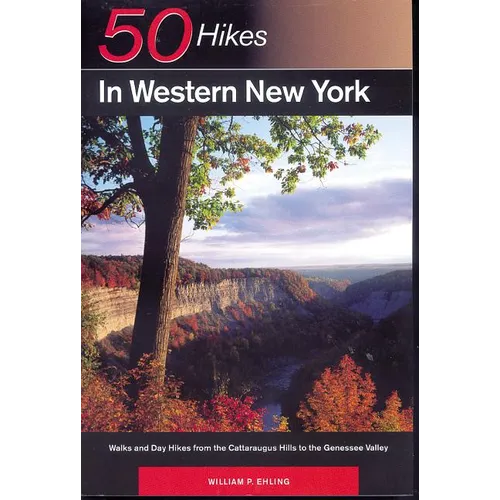 Explorer's Guide 50 Hikes in Western New York: Walks and Day Hikes from the Cattaraugus Hills to the Genessee Valley - Paperback
