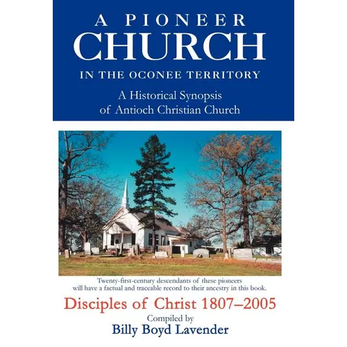 A Pioneer Church in the Oconee Territory: A Historical Synopsis of Antioch Christian Church - Hardcover