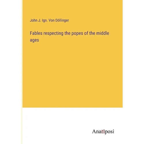 Fables respecting the popes of the middle ages - Paperback