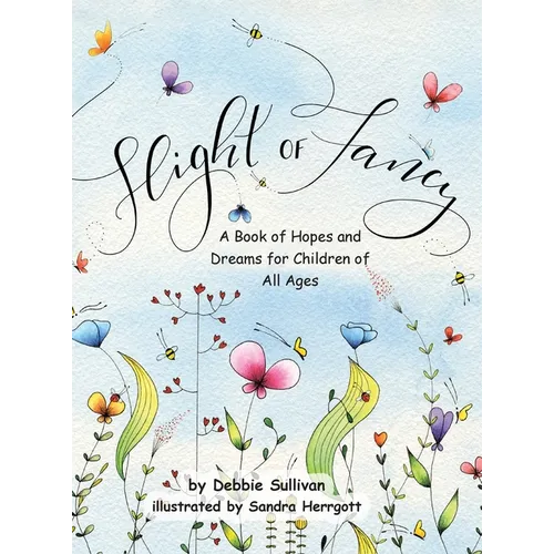 Flight of Fancy: A Book of Hopes and Dreams for Children of All Ages - Hardcover