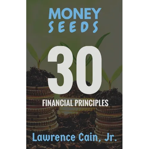Money Seeds: 30 Financial Principles - Paperback