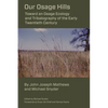 Our Osage Hills: Toward an Osage Ecology and Tribalography of the Early Twentieth Century - Paperback