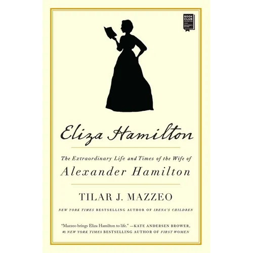 Eliza Hamilton: The Extraordinary Life and Times of the Wife of Alexander Hamilton - Paperback