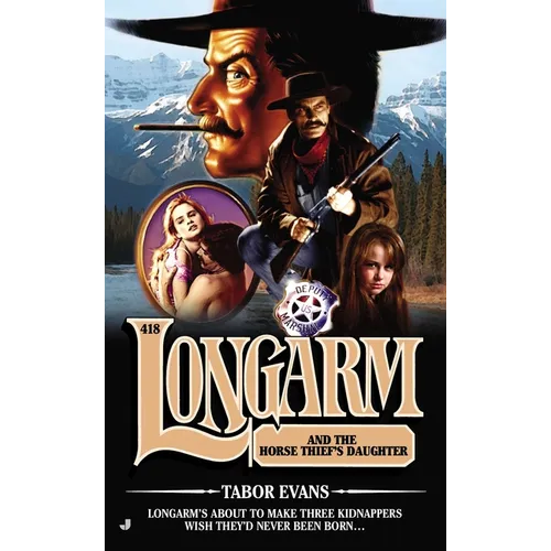 Longarm 418: Longarm 418: Longarm and the Horse Thief's Daughter - Mass Market Paperbound