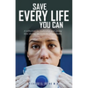 Save Every Life You Can: A Reflection on Leadership and Saving Lives during the COVID-19 Pandemic - Paperback