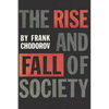 The Rise and Fall of Society: An Essay on the Economic Forces That Underlie Social Institutions - Paperback