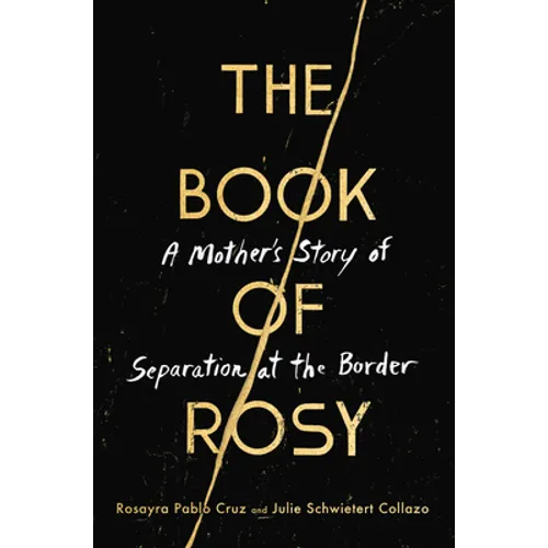 The Book of Rosy: A Mother's Story of Separation at the Border - Hardcover